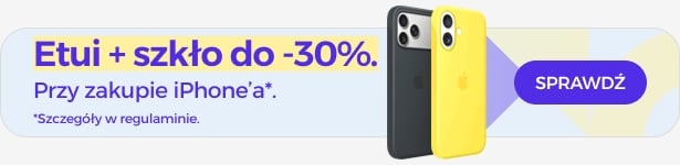 Etui + szkło do 30% taniej przy zakupie iPhone'a