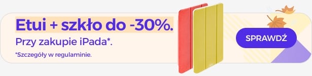 Etui + szkło do 30% taniej przy zakupie iPada Etui + szkło do 30% taniej przy zakupie iPada
