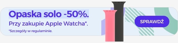 Opaska Solo -50% przy zakupie Apple Watcha