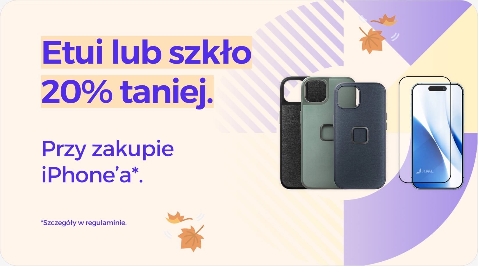 Etui lub szkło 20% taniej przy zakupie iPhone'a Etui lub szkło 20% taniej przy zakupie iPhone'a