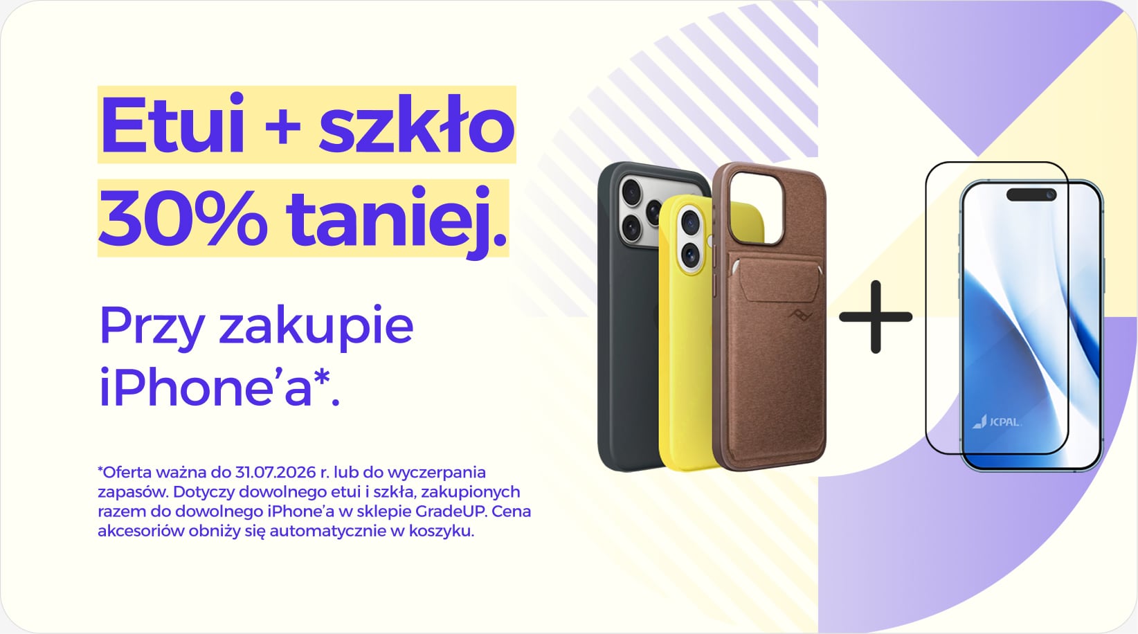 Etui + szkło 30% taniej przy zakupie iPhone'a Etui + szkło 30% taniej przy zakupie iPhone'a
