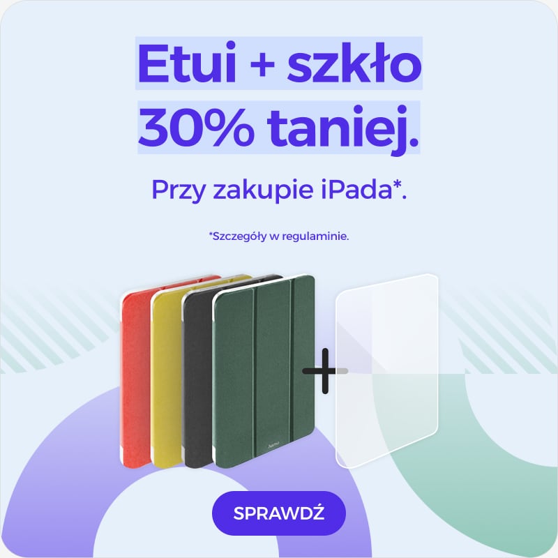 Etui + szkło 30% taniej przy zakupie iPada