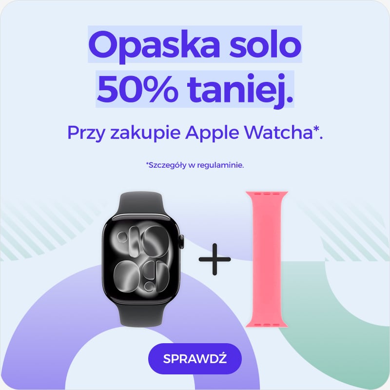 Opaska solo 50% taniej przy zakupie Apple Watcha
