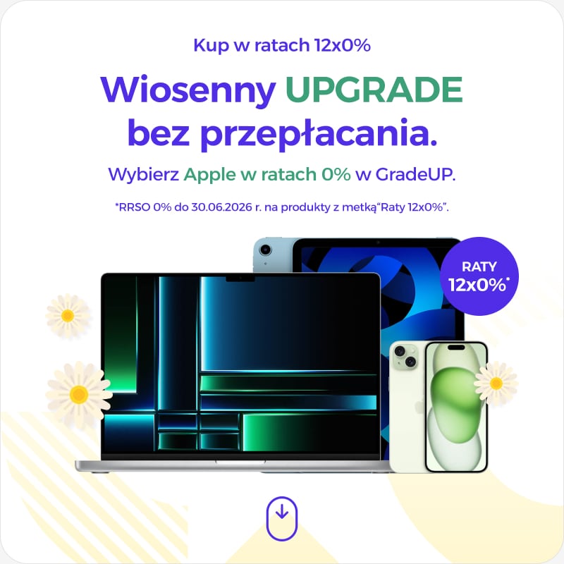 Wiosenny UPGRADE bez przepłacania &ndash; Wybierz Apple w ratach 0% w GradeUP